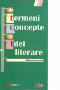 Dictionar de termeni, concepte si idei literare