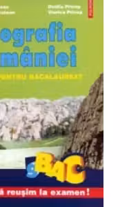 Geografia Romaniei. Teste pentru bacalaureat