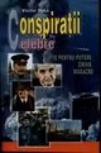 Conspiratii celebre - Lupte pentru putere,crime,masacre