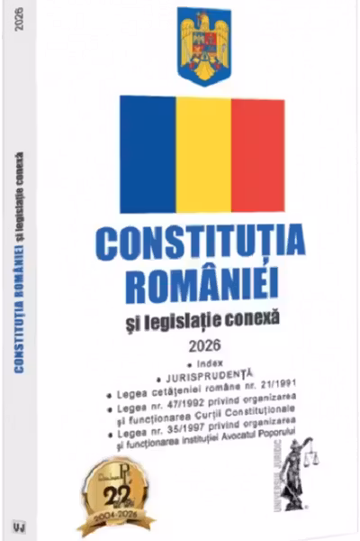 Constitutia Romaniei si legislatie conexa 2026