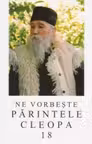 Ne vorbeste Parintele Cleopa, volumul 18