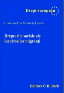 Drepturile sociale ale lucratorilor migranti - Claudia-Ana Moarcas Costea