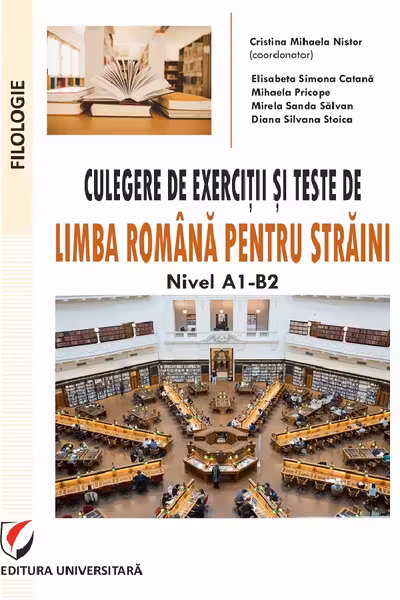 Culegere de exercitii si teste de limba romana pentru straini. Nivel A1-B2