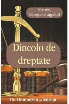 Dincolo de dreptate. Un Dumnezeu „nedrept”