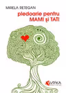 Pledoarie pentru mami si tati