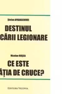 Destinul miscarii legionare / Ce este fratia de cruce?