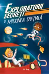 Exploratorii secreti si misiunea spatiala