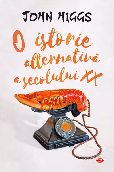 Carte pentru toti. Vol. 67 O ISTORIE ALTERNATIVA A SECOLULUI XX.