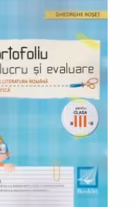 Limba si literatura romana. Matematica. Portofoliu de lucru si evaluare pentru clasa a III-a