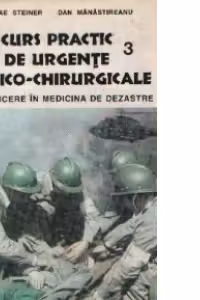 Curs practic de urgente medico-chirurgicale vol. III (Lucrari de medicina) - introducere in medicina de dezastre