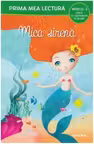 PRIMA MEA LECTURA. MICA SIRENA. Carte cu despartiri in silabe. Nivelul 2
