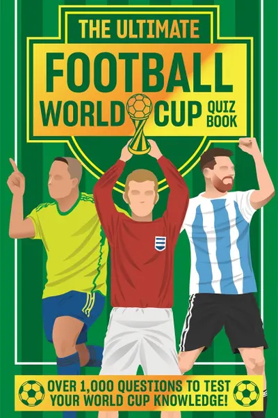 Ultimate Football World Cup Quiz Book
