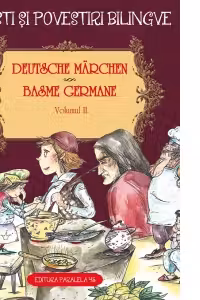 Basme germane / Deutsche Marchen. Volumul II (3 basme: Cei doi calatori; Pictorul; Piticul Nas-Lung). Editie bilingva (germana-romana)