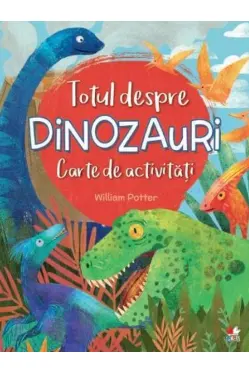 Totul despre dinozauri