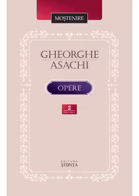 Mostenire. Gheorghe Asachi. Opere. Vol.2