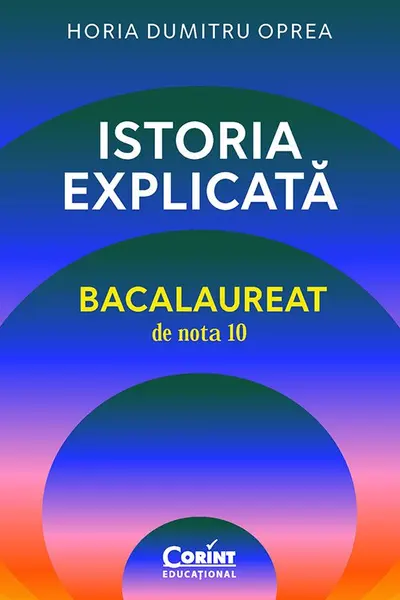 Istoria explicata - Bacalaureat de nota 10