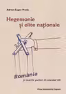 Hegemonie și elite naționale: România și marile puteri în secolul XX