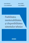 Fiabilitatea, mentenabilitatea si disponibilitatea sistemelor tehnice - editie revizuita