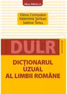 Dictionarul uzual al limbii romane - Elena Comsulea, Valentina Serban, Sabina Teius