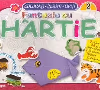 Fantezie cu hârtie. Colorati! Îndoiți! Lipiți! 2