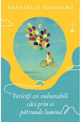 Fericiti cei vulnerabili, caci prin ei patrunde lumina - Raphäelle Giordano
