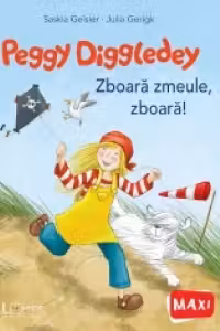 Peggy Diggledey. Zboara zmeule, zboara!