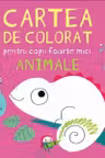 Cartea de colorat pentru copii foarte mici - Animale