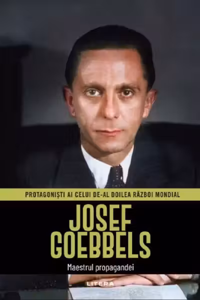 Josef Goebbels. Volumul 5. Protagonisti ai celui de-al Doilea Razboi Mondial