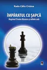 Imparatul cu sapca. Regimul Traian Basescu si elitele sale. R.C. Cristea. Rao.