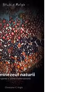 Dumnezeul naturii - Intruparea si stiinta contemporana
