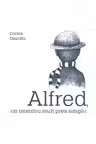 Alfred, un monstru mult prea simplu
