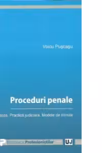 Proceduri penale - Sinteze. Practica judiciara. Modele de minute