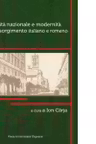 Unita nazionale e modernita nel Risorgimento italiano e romeno. Atti del convegno internazionale in occasione dei 150 anni dell'Unita d'Italia (Bistrita, 10-12 dicembre 2010)