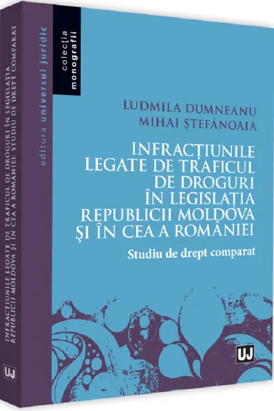 Infracțiunile legate de traficul de droguri în legislația Republicii Moldova și în cea a României
