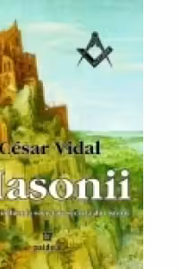 Masonii - Cea mai influenta societate secreta din istorie