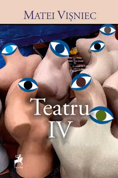 Matei Visniec. Teatru IV