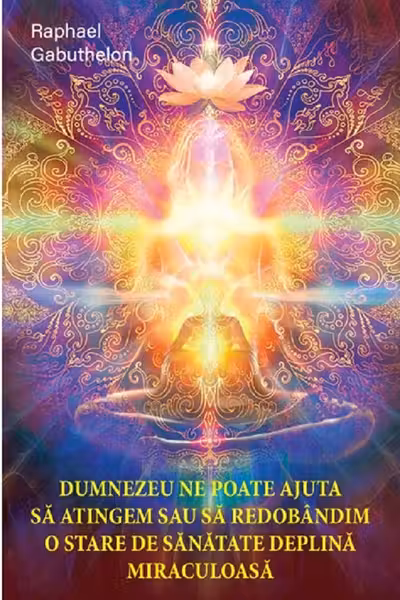 Dumnezeu ne poate ajuta sa atingem si sa redobandim o stare de sanatate deplina si miraculoasa