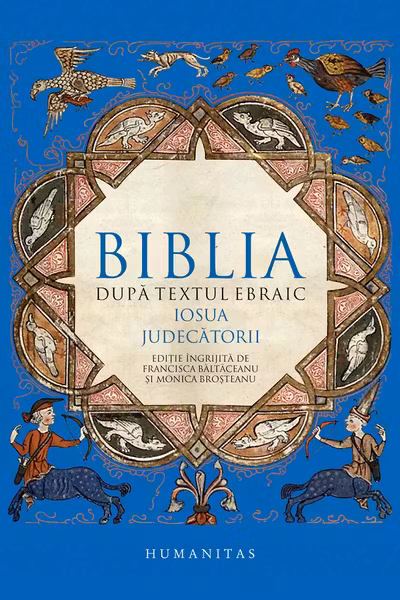 Biblia dupa textul ebraic - Iosua. Judecatorii