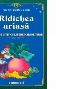 Ridichea uriasa. Carte de citit cu litere mari de tipar (format B5)