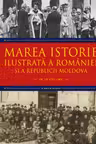 MAREA ISTORIE ILUSTRATA A ROMANIEI SI A REPUBLICII MOLDOVA. Ioan-Aurel Pop, Ioan Bolovan. Vol 9