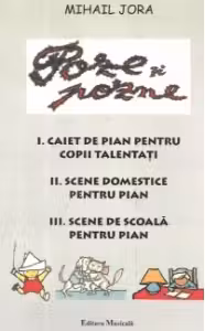 Poze si pozne. 1 - Caiet de pian pentru copii talentati; 2 - Scene domestice pentru pian; 3 - Scene de scoala pentru pian