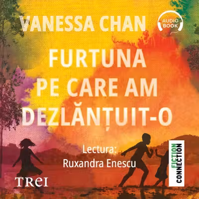 Furtuna pe care am dezlănțuit-o (audiobook)
