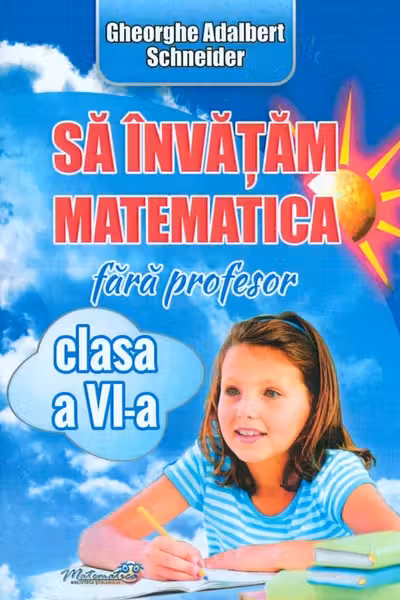 Să învățăm matematică fără profesor - Clasa 6