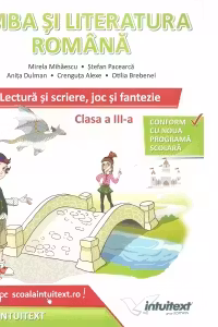 Limba si literatura romana. Lectura si scriere, joc si fantezie, pentru clasa a 3-a