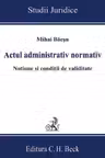 Actul administrativ normativ. Noțiune și condiții de validitate