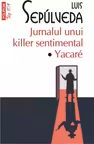 Jurnalul unui killer sentimental. Yacare