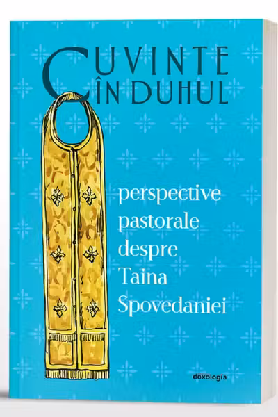Cuvinte în Duhul. Perspective pastorale despre Taina Spovedaniei