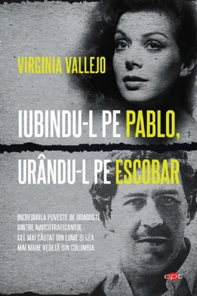 Carte pentru toti. Vol 317 IUBINDU-L PE PABLO, URANDU-L PE ESCOBAR.