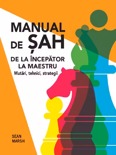 Manual de Sah: De la incepator la maestru