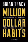 Million Dollar Habits - Obiceiurile oamenilor care ajung milionari